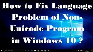 How to Fix Language Problem of Non Unicode Program in Windows 10  Simple Fix [upl. by Ateuqram]