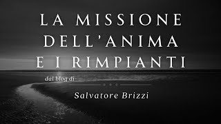 La Missione dellAnima e i rimpianti dal blog di Salvatore Brizzi [upl. by Nyledaj995]