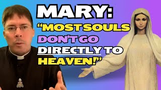 New Information from Medjugorje Mary Shares Where Most Souls Go [upl. by Tsui]