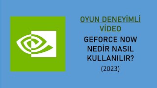 GEFORCE NOW NEDİR VE NASIL KULLANILIR OYUN DENEYİMLİ [upl. by Giulia191]