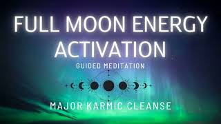 Full Moon Energy Activation 🌕 Major Karmic Clearing Opens Doors to Destiny Guided Meditation [upl. by Ydnagrub272]