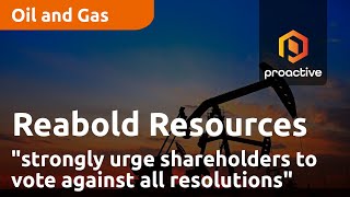 Reabold Resources coCEOs quotstrongly urge shareholders to vote against all resolutionsquot [upl. by Beacham]