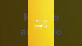 El mundo amarillo [upl. by Gildea]