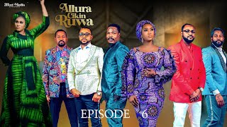 ALLURA CIKIN RUWA SEASON 1 EPISODE 6 [upl. by Aihseuqal]