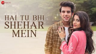 Hai Tu Bhi Shehar Mein  Official Music Video  Varun Kasturiya Diya Bhat  Salman Ali Vipin Patwa [upl. by Sadnak825]