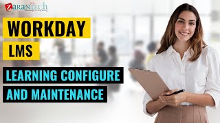 Learning Configure and Maintenance  Workday LMS Training  ZaranTech [upl. by Newob]