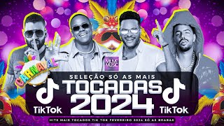 SÓ AS MAIS TOCADAS TIK TOK FEVEREIRO 2024  SELEÇÃO HITS TIK TOK 2024  SÓ AS TOP TIK TOK 2024 [upl. by Kasper]