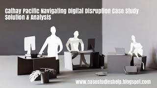 Cathay Pacific Navigating Digital Disruption Ivey Case Study Solution amp Analysis [upl. by Yelraf]