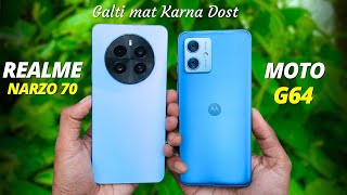 Realme Narzo 70 vs Moto G64 Full Comparison Camera Display Battery Game  Galti Mat Karna Dost [upl. by Cerracchio640]