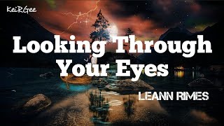 Looking Through Your Eyes  by LeAnn Rimes  KeiRGee Lyrics Video [upl. by Albertson]