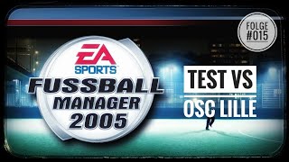 Lets play FM 2005 015 Test gegen OSC Lille [upl. by Leiruh594]