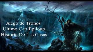 Juego De Tronos Audiolibro Cap 73 Epilogo Historia de Las Casas Voz Humana [upl. by Jonette]