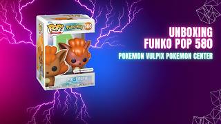 Unboxing Funko Pop 580 Pokemon Vulpix Pokemon Center [upl. by Garlan]