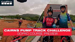 CRANKWORX CAIRNS ULTIMATE PUMP TRACK CHALLENGE  GOPRO COURSE PREVIEW [upl. by Fellows867]