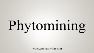 How To Say Phytomining [upl. by Llenil]