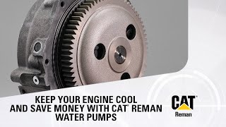 Keep Your Engine Cool And Save Money With Cat® Reman Water Pumps [upl. by Glorianna]