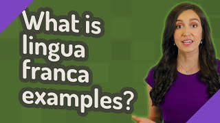 What is lingua franca examples [upl. by Maje]