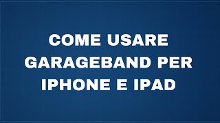 Come usare Garageband per IphoneIpad [upl. by Aiveneg33]