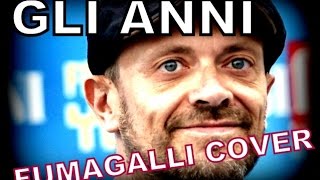 GLI ANNI Fumagalli cover [upl. by Modestine]