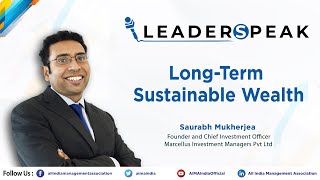 Creating LongTerm Sustainable Wealth – Saurabh Mukherjea Speaks Leaderspeak [upl. by Terza]