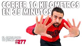 CORRER 10 KILOMETROS EN 35 MINUTOS Consultorio 277 🕞 [upl. by Dannon]