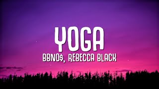 bbno Rebecca Black  yoga Lyrics [upl. by Megargee]