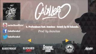 06 Caballero  Profondeurs feat JeanJass Prod by JeanJass  Scratch by Eskondo [upl. by Marybeth832]