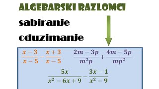 Algebarski razlomci  izrazi   sabiranje i oduzimanje [upl. by Islek]