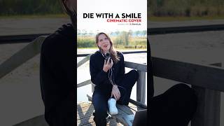 Die With A Smile  Cinematic Cover [upl. by Senoj581]