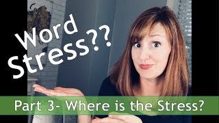 Word Stress in American English Part 3 Where is the Stress [upl. by Alimrahs]