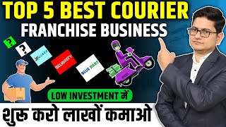 5 Best Courier Franchise Business 2023🔥🔥 Franchise Business Opportunities in India Delivery Service [upl. by Arannahs]