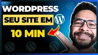 COMO CRIAR UM SITE NO WORDPRESS EM 10 MINUTOS   PASSO A PASSO TUTORIAL COMPLETO [upl. by Nosliw]