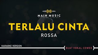 ROSSA  TERLALU CINTA Karaoke Version [upl. by Artinad272]