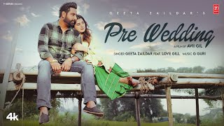 PRE WEDDING Official Video  Geeta Zaildar  Love Gill  Latest Punjabi Songs 2024 [upl. by Ofella]