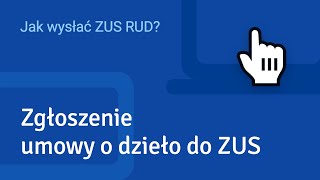 Zgłoszenie umowy o dzieło do ZUS Jak złożyć ZUS RUD [upl. by Nosned293]