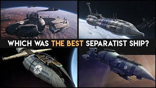 Which of the Core Ships of the Separatist Fleet was Designed the Best [upl. by Noletta]