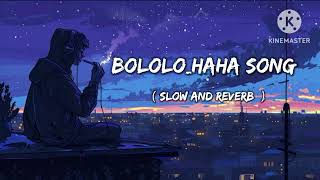 BOLOLO HAHA  SLOWREVERB  SONG  New Trending Lofi song 2024 lofi song [upl. by Enilegna]