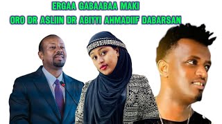 ERGAA GABAABA MAKI ORO FI DR ASLIIN DR ABIYYI AHMADIIF DABARSAN [upl. by Harima723]