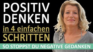 Macht der Gedanken Positiv denken lernen in 4 einfachen Schritten [upl. by Aikem]