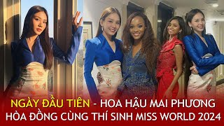 Day 1  CẬP NHẬT NGAY ngày đầu Hoa hậu MAI PHƯƠNG gặp hội chị em tại ẤN ĐỘ  Miss World 2024 [upl. by Nyvets]