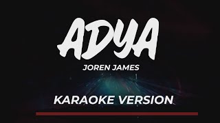 ADYA  JOREN JAMES KARAOKE [upl. by Nnaeiluj445]