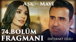 Aşk ve Mavi 74Bölüm Fragmanı  İnternet Özel [upl. by Avad]