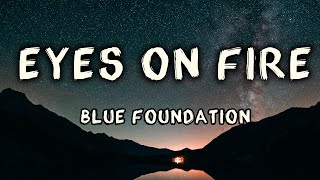 Blue Foundation Eyes on fire Lyrics [upl. by Thordis914]