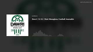 Dawri  S1 E2  Matt Monaghan Football Journalist [upl. by Anirdua45]