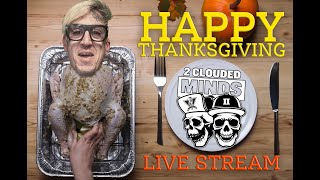 2 Clouded Minds Turkey Day Live Stream [upl. by Ambrosane]