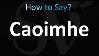 How to Pronounce Caoimhe Correctly [upl. by Fine813]