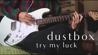 dustbox  Try My Luck  Guitar Cover [upl. by Homer]