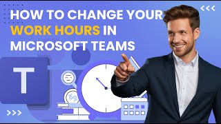 How to Change Work Hours in Microsoft Teams [upl. by Cleveland]