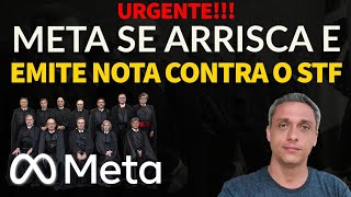 URGENTE META se arrisca e emite uma NOTA contra o STF e a tentativa de censurar o Brasil [upl. by Namyac]