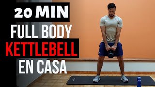 20 min Rutina Cuerpo completo en casa con Kettlebell  Pesa Rusa  Gana masa muscular y fuerza [upl. by Ydroj]